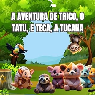 Livro A Aventura de Trico, o Tatu, e Teca, a Tucana