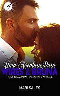 Uma Aventura Para Wires & Bruna (Encantadas Por Livros e Música II Livro 4)