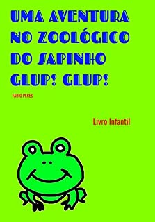 Livro Uma aventura no Zoológico do Sapinho Glup! Glup!: Infantil