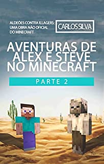 Livro Aventuras de Alex e Steve no Minecraft Parte 2: Aldeões contra Illagers: Uma Obra Não Oficial do Minecraft