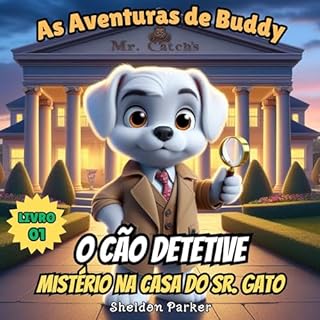 Livro As Aventuras de Buddy, o Cão Detetive: Mistério na Casa do Sr. Gato (As Aventuras de Buddy, o Cão Detetive. Livro 1)