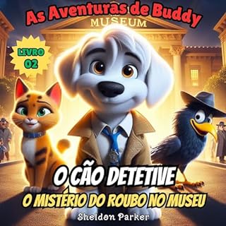 Livro As Aventuras de Buddy, o Cão Detetive: O Mistério do Roubo no Museu – Livro 02 (As Aventuras de Buddy, o Cão Detetive. 2)