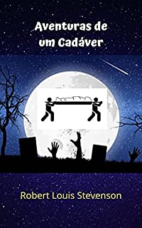 Livro Aventuras de um cadáver: Incrível história de ficção, carregada de diversão, mistério e suspense, um cadáver que viaja por diversos lugares.