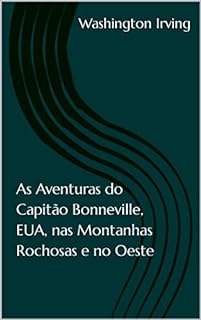 Livro As Aventuras do Capitão Bonneville, EUA, nas Montanhas Rochosas e no Oeste