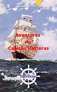 Livro Aventuras do Capitão Hatteras: Uma história fantástica y vibrante do incrível Capitão John Hatteras.
