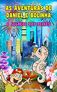 Livro As aventuras de Daniel e Bolinha - O segredo dos peixes: Romance infantil/juvenil. De 6 a 7 anos