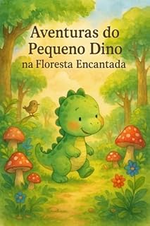 Livro Aventuras do Pequeno Dino na Floresta Encantada: Uma jornada mágica para aprender as horas e desvendar os segredos do tempo!