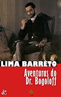 Livro Aventuras do Doutor Bogoloff (Sátiras e Romances de Lima Barreto Livro 2)
