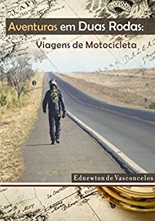 Livro Aventuras em Duas Rodas Vol 1: Viagens de Motocicleta