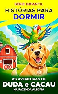 Livro AS AVENTURAS DE DUDA E CACAU NA FAZENDA ALEGRIA: Série Infantil - Histórias para dormir