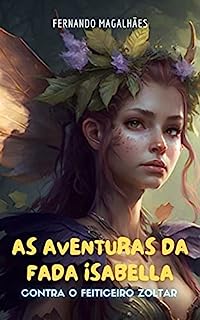 Livro As Aventuras da Fada Isabella: Contra o Feiticeiro Zoltar