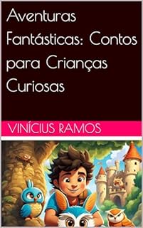 Livro Aventuras Fantásticas: Contos para Crianças Curiosas