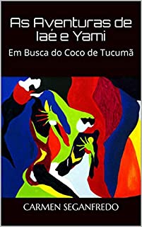 As Aventuras de Iaé e Yami: Em Busca do Coco de Tucumã