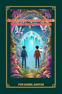 Livro As Aventuras de Isaac e Miguel: O Cristal das Águas Eternas