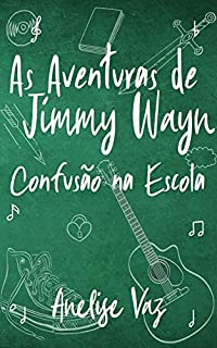 Livro As Aventuras de Jimmy Wayn - Confusão na Escola