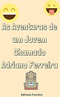 As Aventuras de um Jovem Chamado Adriano Ferreira