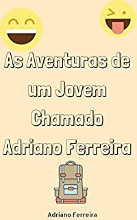 As Aventuras de um Jovem Chamado Adriano Ferreira