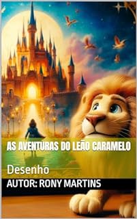 As Aventuras do Leão Caramelo : Desenho (As Aventuras do Leão Caramelo em Desenho Livro 1)