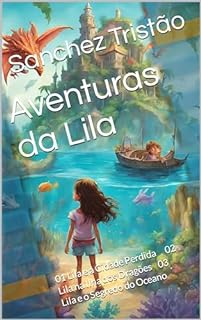 Livro Aventuras da Lila: 01 Lila e a Cidade Perdida 02 Lila na Ilha dos Dragões 03 Lila e o Segredo do Oceano