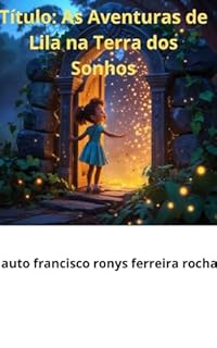 As Aventuras de Lila na Terra dos Sonhos: As Aventuras de Lila na Terra dos Sonhos