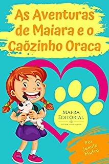 Livro As Aventuras de Maiara e o Cãozinho Oraca