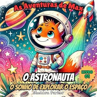 Livro As Aventuras de Max, o Astronauta: O Sonho de Explorar o Espaço