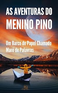 Livro As Aventuras do Menino Pino: Um Barco de Papel Chamado Maré de Palavras