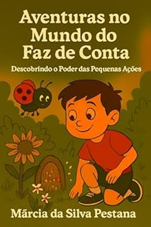 Livro Aventuras no Mundo do Faz de Conta: Descobrindo o Poder das Pequenas Coisas