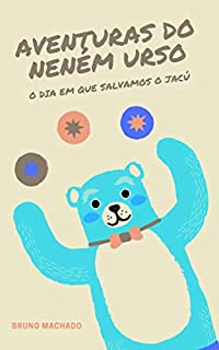Livro Aventuras do Neném Urso: O dia em que salvamos o jacú