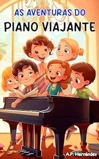Livro As Aventuras do Piano Viajante: Um livro de aventura cheio de história e música. De 8 a 9 anos