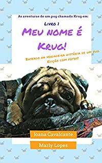 Livro As aventuras de um pug chamado Krug em: Meu nome é Krug!