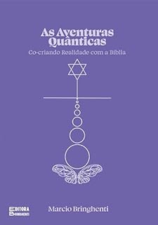 Livro As Aventuras Quânticas.: Co-criando Realidade com a Bíblia