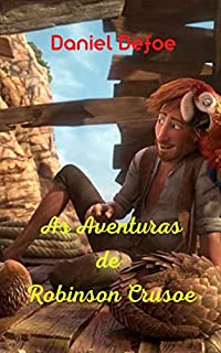 Livro As Aventuras de Robinson Crusoe: História incrível e fantástica; um jovem intrépido e aventureiro; Após um naufrágio, enfrente e desafie todos os tipos de adversidades para sobreviver.