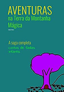 Livro Aventuras na Terra da Montanha Mágica: A Saga Completa: Fábulas e Contos de Fadas