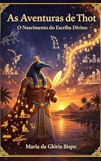 As Aventuras de Thot: O Nascimento do Escriba Divino
