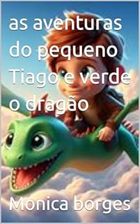 as aventuras do pequeno Tiago e verde o dragão
