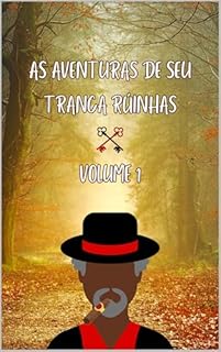 Livro As Aventuras de Seu Tranca Rúinhas: Volume 1 (Umbanda Só para Baixinhos)