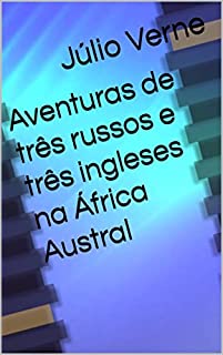 Livro Aventuras de três russos e três ingleses na África Austral