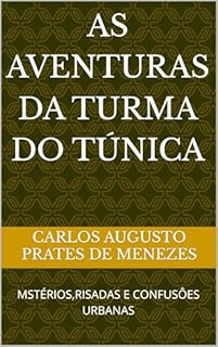 Livro AS AVENTURAS DA TURMA DO TÚNICA: MSTÉRIOS,RISADAS E CONFUSÔES URBANAS