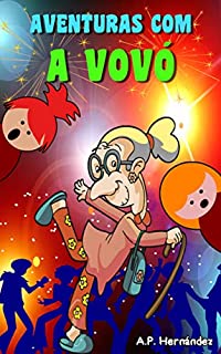 Livro Aventuras com a Vovó: Livro infantil (7-12 anos de idade). A vovó é muito legal!