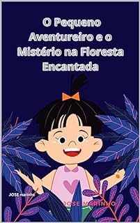 Livro O Pequeno Aventureiro e o Mistério na Floresta Encantada