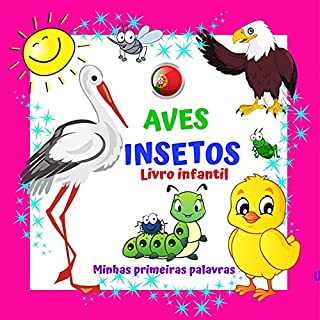 Livro AVES INSETOS Livro infantil Minhas primeiras palavras. : Para meninos e meninas de 2 a 4 anos. Diversão e aprendizado. Boa sorte! (Minhas primeiras palavras Um livro para crianças de 2 a 4 anos.)