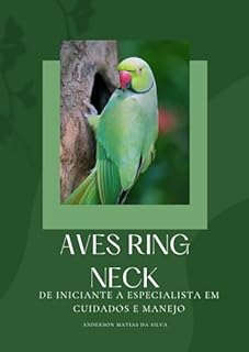 Livro Aves Ring Neck: De Iniciante a Especialista em Cuidados e Manejo