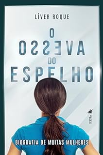 Livro O Avesso do Espelho: Biografia de muitas mulheres