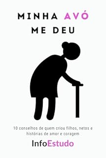Livro Minha AVÓ me deu: 10 conselhos de quem criou filhos, netos e histórias de amor e coragem