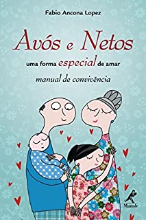 Livro Avós e Netos - uma forma especial de amar: uma forma especial de amar