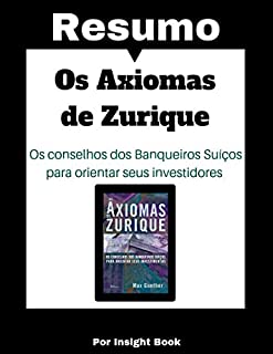 Livro Os Axiomas de Zurique - Resumo Completo [Comentado]: Aprenda todos os principais conceitos