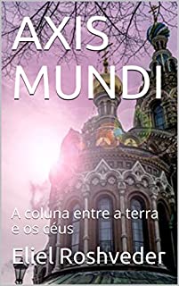 Livro AXIS MUNDI: A coluna entre a terra e os céus