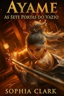 Livro Ayame: Livro III: AS SETE PORTAS DO VAZIO (Ayame: Sombras do Vazio 3)