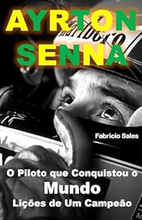 Livro Ayrton Senna O Piloto que Conquistou o Mundo: Lições de Um Campeão